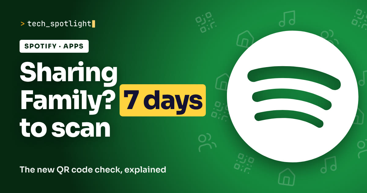 TechSpotlight poster in Spotify colours with the Spotify logo and the words 'Sharing Family? 7 days to scan'